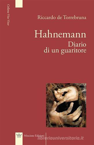 Hahnemann diario di un guaritore di Riccardo De Torrebruna edito da Mincione Edizioni