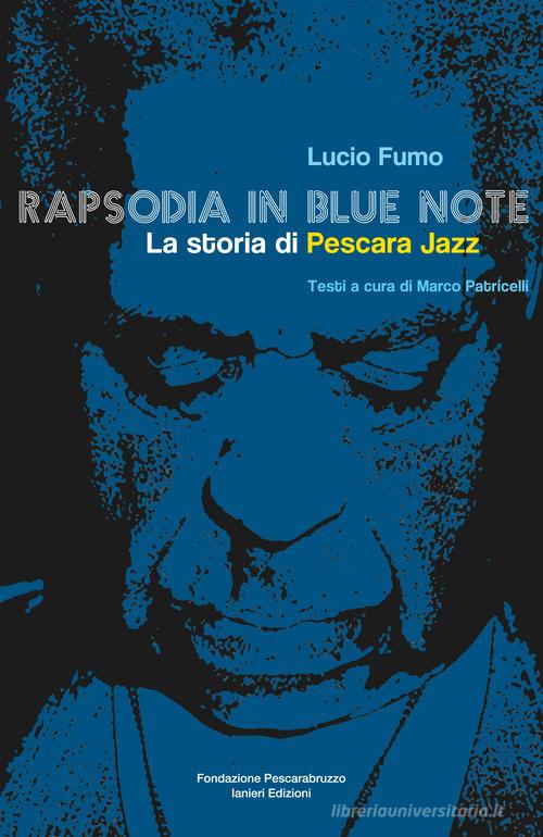 Rapsodia in blue note. La storia di Pescara Jazz di Lucio Fumo edito da Ianieri