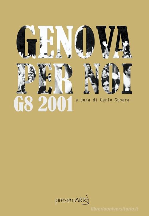 Genova per noi. G8 2001 edito da presentARTsì