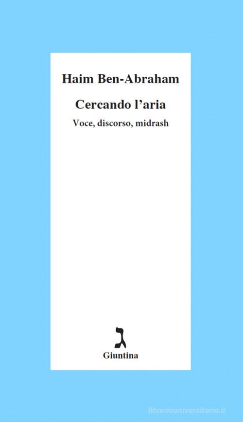 Cercando l'aria. Voce, discorso, midrash di Haim Ben-Abraham edito da Giuntina
