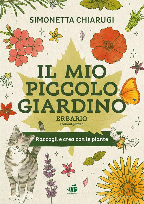 Il mio piccolo giardino. Erbario. Ediz. illustrata di Simonetta @AboutGarden Chiarugi edito da Ape Junior