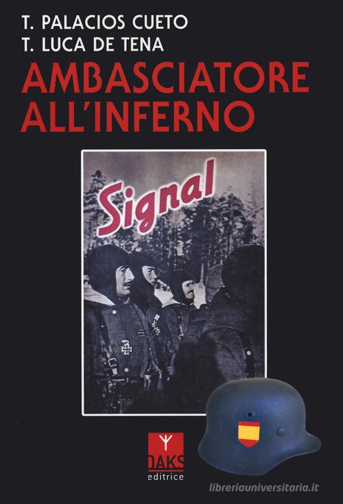 Ambasciatore all'inferno di Teodoro Palacios Cueto, Torcuato De Luca edito da Oaks Editrice