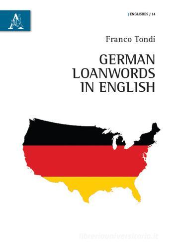 German loanwords in English di Franco Tondi edito da Aracne