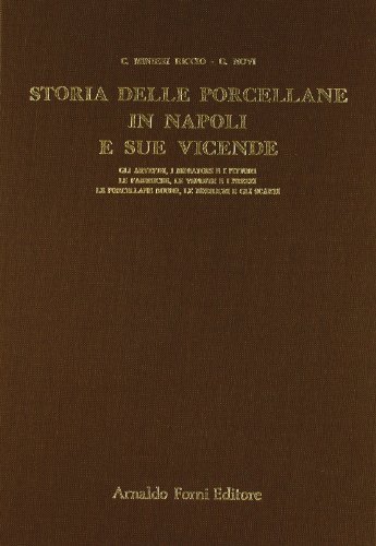 Storia delle porcellane in Napoli e sue vicende (rist. anast. Napoli, 1880) di Camillo Minieri Riccio, Giuseppe Novi edito da Forni