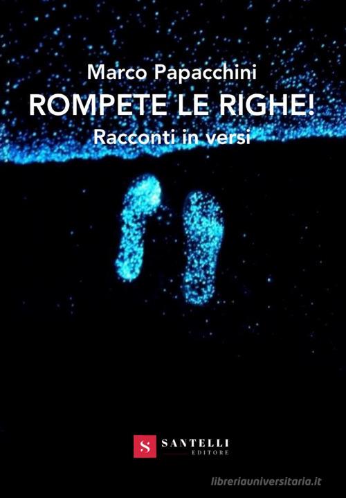 Libro Rompete le righe! di Marco Papacchini di Santelli