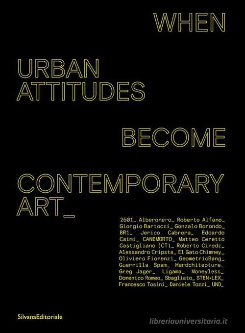 When urban attitudes become contemporary art. Ediz. italiana e inglese edito da Silvana