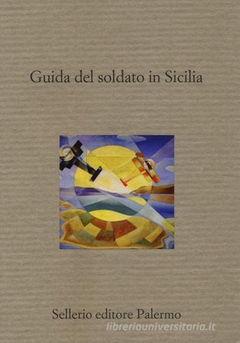 Guida del soldato in Sicilia edito da Sellerio Editore Palermo