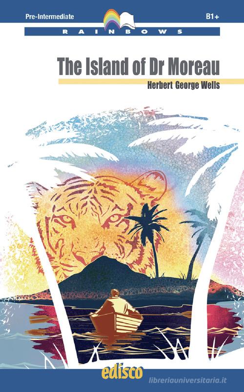 The island of dr. Moreau. Level B1 pre-intermediate. Rainbows readers. Con espansione online. Con CD-Audio di Herbert George Wells edito da EDISCO