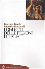 I dialetti delle regioni d'Italia di Giacomo Devoto, Gabriella Giacomelli edito da Bompiani