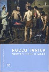 Scritti scelti male di Rocco Tanica edito da Bompiani