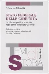 Stato federale delle comunità. La riforma politica e sociale negli scritti inediti (1942-1945) di Adriano Olivetti edito da Franco Angeli