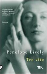 Tre vite di Penelope Lively edito da TEA