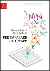 Per imparare c'è un'app. di Barbara Bruschi, Silvia Carbotti edito da Aracne