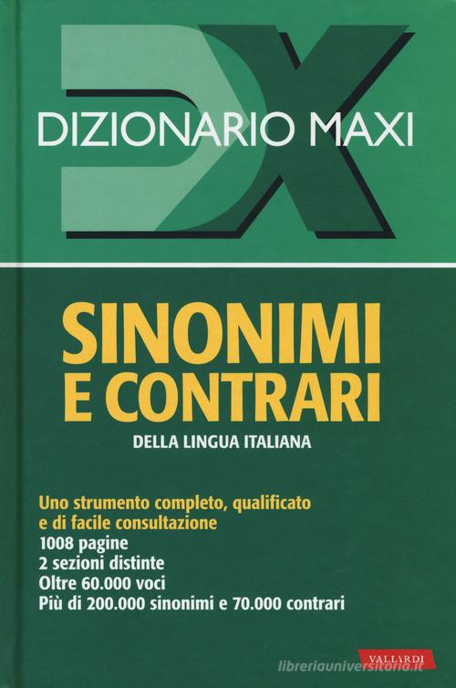 Dizionario maxi. Sinonimi e contrari della lingua italiana. Nuova ediz. edito da Vallardi A.