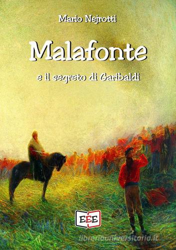 Malafonte e il segreto di Garibaldi di Mario Nejrotti edito da EEE - Edizioni Tripla E