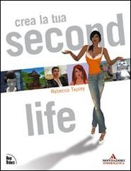 Crea la tua Second Life di Rebecca Tapley edito da Mondadori Informatica