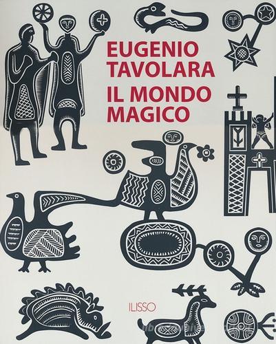 Eugenio Tavolara. Il mondo magico edito da Ilisso