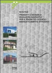 Prodotti e sistemi di involucro innovativi per il progetto di edifici energicamente efficienti di Monica Rossi edito da Simple