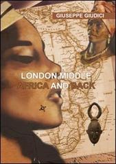 London middle Africa and back di Giuseppe Giudici edito da Altromondo (Padova)