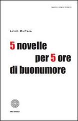 Cinque novelle per 5 ore di buonumore di Livio Cutaia edito da SBC Edizioni