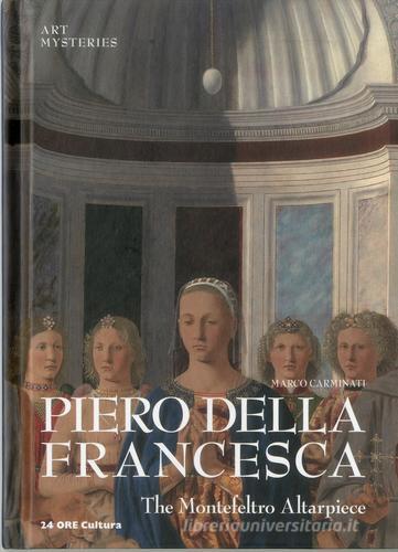Piero della Francesca. The Montefeltro altarpiece. Ediz. inglese di Marco Carminati edito da 24 Ore Cultura