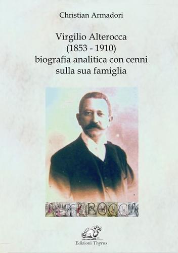 Virgilio Alterocca (1853-1910) biografia analitica con cenni sulla sua famiglia. Ediz. per la scuola di Christian Armadori edito da Edizioni Thyrus