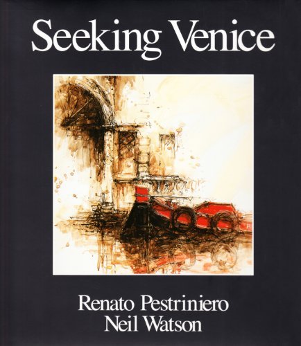 Seeking Venice di Neil Watson, Renato Pestriniero edito da Vianello Libri