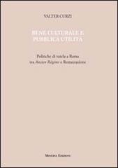 Bene culturale e pubblica utilità di Valter Curzi edito da Minerva Edizioni (Bologna)