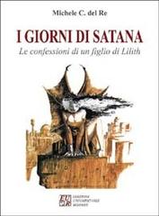 I giorni di Satana. Le confessioni di un figlio di Lilith di Michele C. Del Re edito da Edizioni Univ. Romane