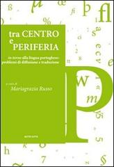 Tra centro e periferia. In-torno alla lingua portoghese: problemi di diffusione e traduzione edito da Sette città