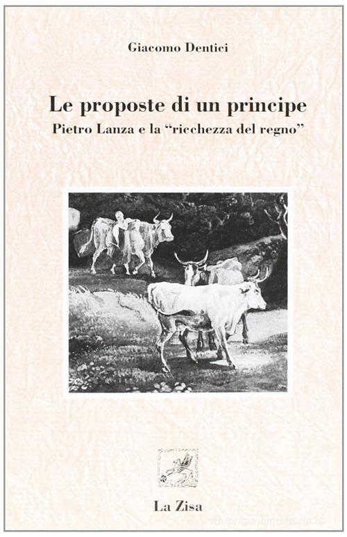 Le proposte di un principe. Pietro Lanza e «La ricchezza del regno» di Giacomo Dentici edito da La Zisa