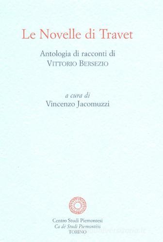 Le novelle di Travet. Antologia di racconti di Vittorio Bersezio edito da Centro Studi Piemontesi