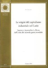 Le origini del capitalismo industriale nel Lazio di Pia Toscano edito da Università di Cassino