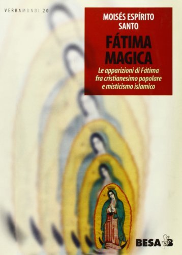 Fátima magica. Le apparizioni di Fátima fra cristianesimo popolare e misticismo islamico di Moises Espirito Santo edito da Salento Books