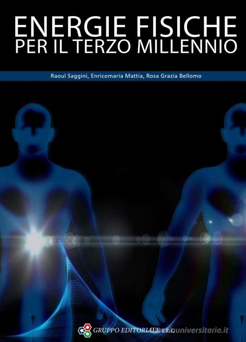Energie fisiche per il terzo millennio di Raoul Saggini, Enricomaria Mattia, Rosa Grazia Bellomo edito da G.MA. Servizi Editoriali