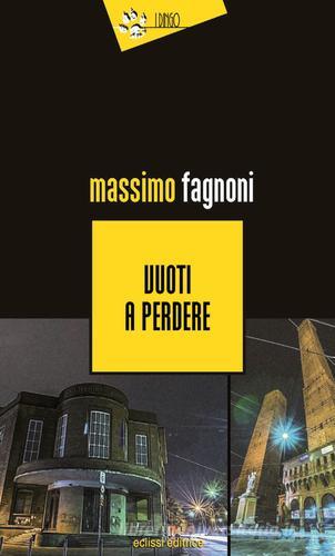 Vuoti a perdere di Massimo Fagnoni edito da Eclissi