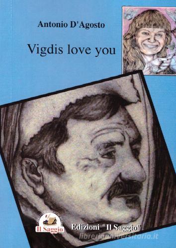 Vigdis love you di Antonio D'Agosto edito da Edizioni Il Saggio