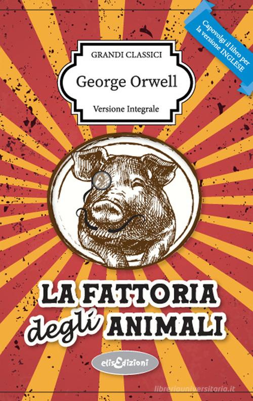 La fattoria degli animali di George Orwell edito da Elisedizioni