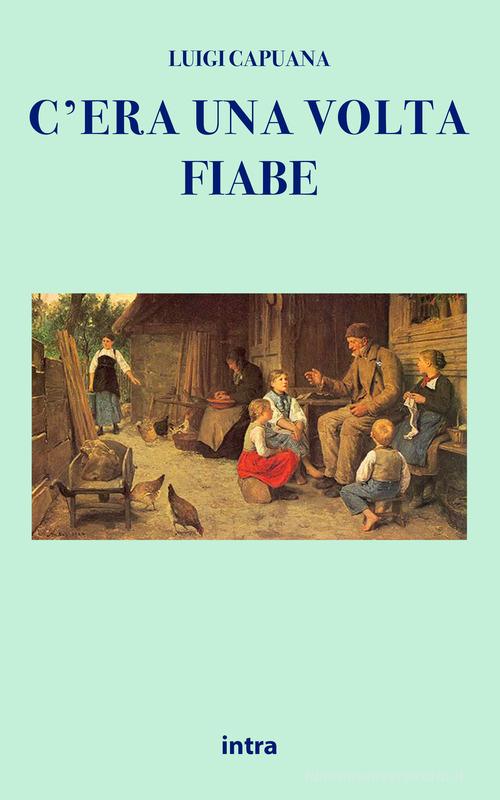 Libro C'era una volta... Fiabe di Luigi Capuana Il disoriente. Serie fantascienza fantasy avventura di Intra