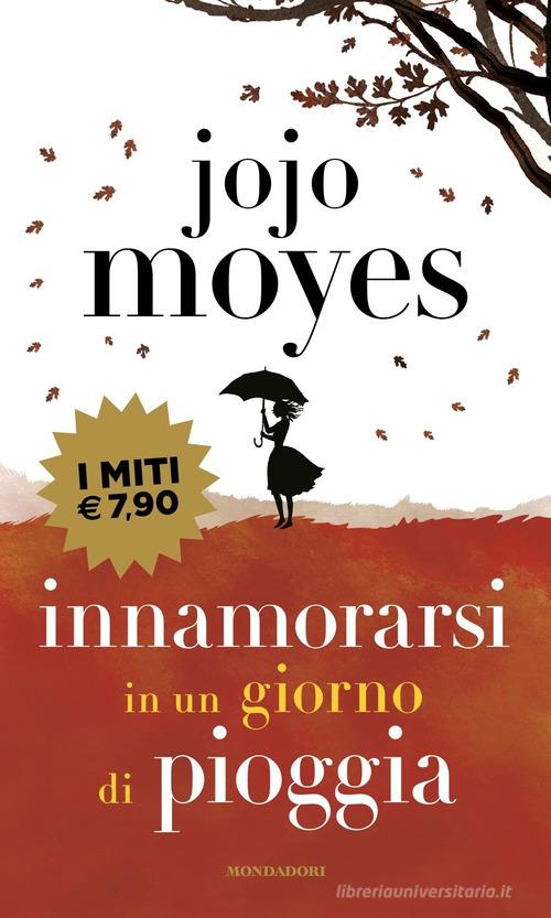 Innamorarsi in un giorno di pioggia di Jojo Moyes edito da Mondadori