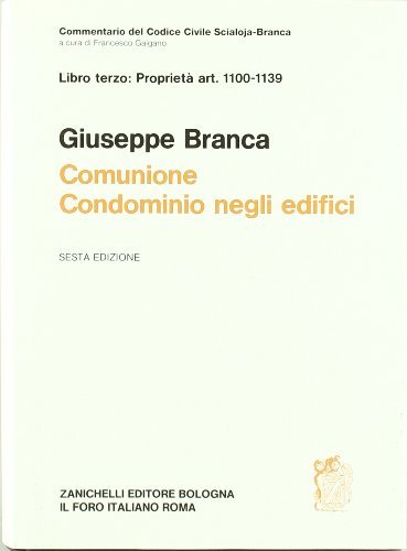 Commentario al Codice civile. Comunione, condominio negli edifici (artt. 1100-1139 del Cod. Civ.) di Giuseppe Branca edito da Zanichelli