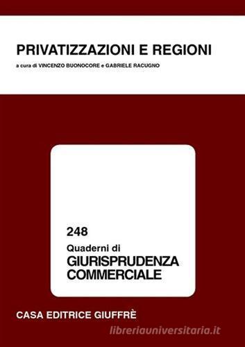 Privatizzazioni e regioni. Atti del Convegno di studio (Cagliari, 1-2 dicembre 2000) edito da Giuffrè