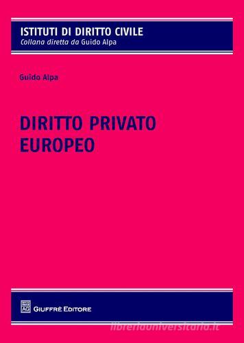Diritto privato europeo di Piero G. Alpa edito da Giuffrè