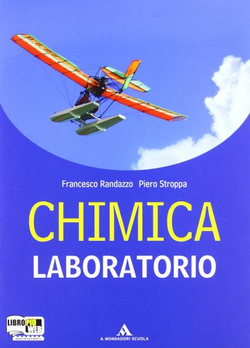 Chimica. Una scienza per il nostro futuro. Laboratorio. Con espansione online. Per le Scuole superiori di Francesco Randazzo, Piero Stroppa edito da Mondadori Scuola