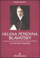 Helena Petrovna Blavatsky e la Società teosofica di Paola Giovetti edito da Edizioni Mediterranee