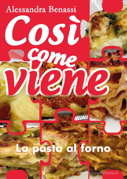 La pasta al forno. Così come viene di Alessandra Benassi edito da Youcanprint