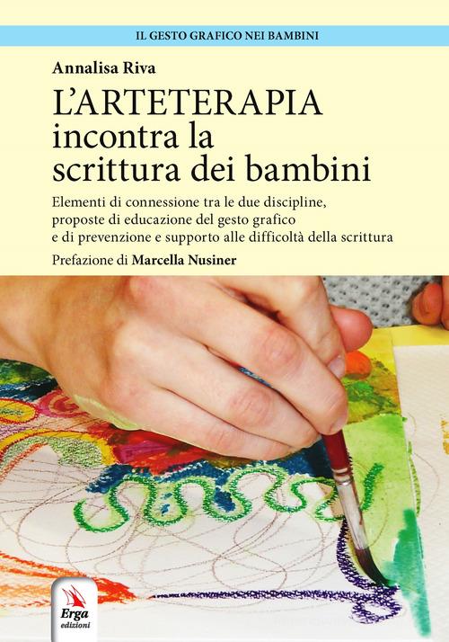 L' arteterapia incontra la scrittura dei bambini di Isabella Riva edito da ERGA