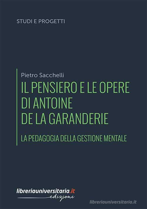 Il pensiero e le opere di Antoine de La Garanderie di Pietro Sacchelli edito da libreriauniversitaria.it