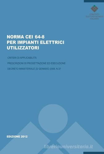 Norma CEI 64-8 per impianti elettrici utilizzatori edito da CEI