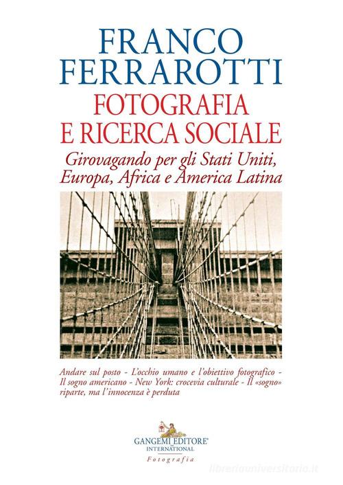 Fotografia e ricerca sociale. Girovagando per gli Stati Uniti, Europa, Africa e America Latina